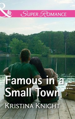 Famous In A Small Town (eBook, ePUB) - Knight, Kristina