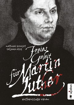 Freies Geleit für Martin Luther (eBook, ePUB) - Eckoldt, Matthias; Rese, Tatjana