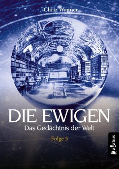 DIE EWIGEN. Das Gedächtnis der Welt (eBook, ePUB) - Wagner, Chriz