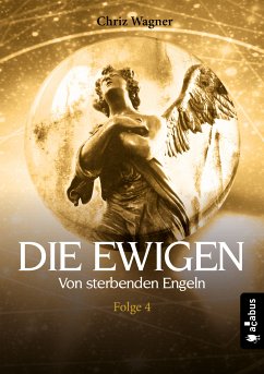 DIE EWIGEN. Von sterbenden Engeln (eBook, ePUB) - Wagner, Chriz