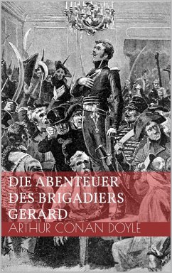 Die Abenteuer des Brigadiers Gerard (eBook, ePUB)