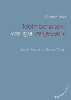 Mehr behalten, weniger vergessen! (eBook, ePUB) - Keller, Gustav