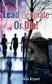 Lead Generate or Die! (eBook, ePUB) Lead Generate or Die! (eBook, ePUB)