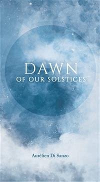 Dawn Of Our Solstices (eBook, ePUB) - Di Sanzo, Aurélien