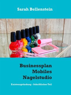 Businessplan Mobiles Nagelstudio (eBook, ePUB) - Bellenstein, Sarah