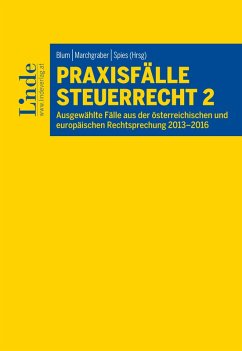 Praxisfälle Steuerrecht 2 (eBook, ePUB) - Arth, Daniela; Damberger, Robin; Gilhofer, Daniel; Grob, Lisa-Maria; Hörtenhuber, Benedikt; Jagschi, Nadja