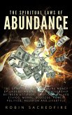 The Spiritual Laws of Abundance: The Spiritual Way of Making Money by Understanding The Relationship Between Attitude, Emotions, Values, Ethics, Moral, Success, Power, Politics, Religion and Lifestyle (eBook, ePUB)