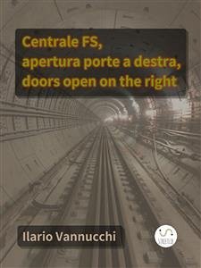 Centrale FS, apertura porte a destra, doors open on the right (eBook, ePUB) - Vannucchi, Ilario