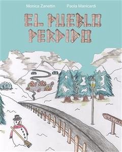 El pueblo perdido (fixed-layout eBook, ePUB) - Zanettin, Monica