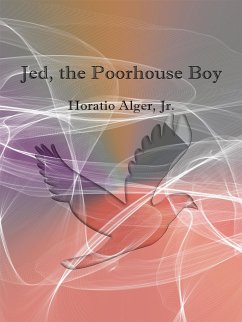 Jed, the poorhouse boy (eBook, ePUB) - Alger, Horatio; Jr.