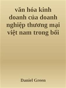 Cover văn hóa kinh doanh của doanh nghiệp thương mại việt nam trong bối cảnh hội nhập quốc tế (eBook, ePUB)