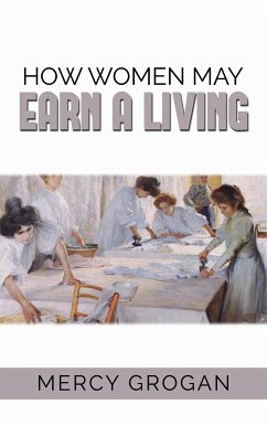 How Women May Earn a Living (eBook, ePUB) - Grogan, Mercy