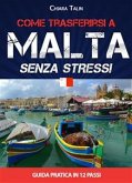 Come trasferirsi a Malta senza stress. Guida pratica in 12 passi di Chiara Talin (eBook, ePUB)