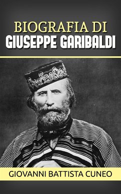 Biografia di Giuseppe Garibaldi (eBook, ePUB) - Battista Cuneo, Giovanni