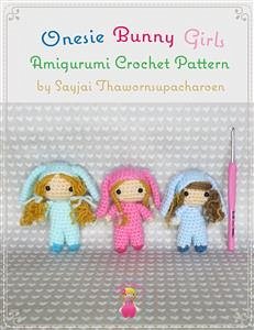 Onesie Bunny Girls Amigurumi Crochet Pattern (eBook, ePUB) - Thawornsupacharoen, Sayjai