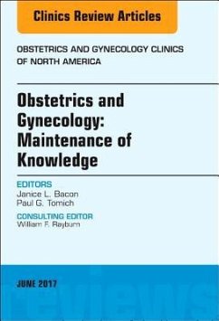 Obstetrics and Gynecology: Maintenance of Knowledge, an Issue of Obstetrics and Gynecology Clinics - Bacon, Janice L.;Tomich, Paul G.