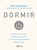 Dormir : el mito de las 8 horas, el poder de la siesta-- y un nuevo plan para revitalizar cuerpo y mente