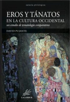Eros y Tánatos en la cultura occidental : un estudio de termatología comparatista - Pujante López, José David; Pujante Sñanchez, David