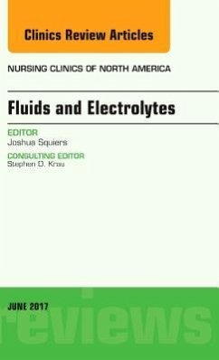 Fluids and Electrolytes, an Issue of Nursing Clinics - Squiers, Joshua