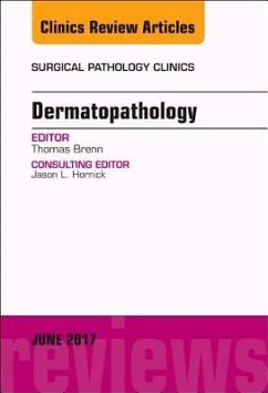 Dermatopathology, an Issue of Surgical Pathology Clinics - Brenn, Thomas