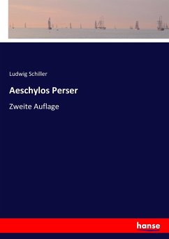 Aeschylos Perser - Schiller, Ludwig
