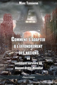 Comment s'adapter à l'effondrement des nations: ou comment survivre au Nouvel Ordre Mondial - Terranova, Marc