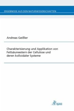 Charakterisierung und Applikation von Fettsäureestern der Cellulose und deren kolloidaler Systeme - Geißler, Andreas