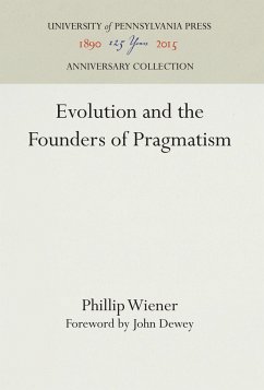 Evolution and the Founders of Pragmatism - Wiener, Phillip