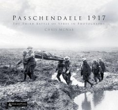 Passchendaele 1917: The Third Battle of Ypres in Photographs - McNab, Chris