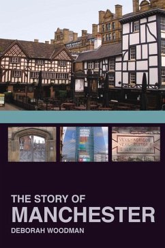 The Story of Manchester - Woodman, Deborah