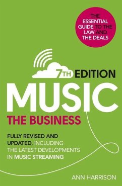 Music: The Business (7th Edition): Fully Revised and Updated, Including the Latest Developments in Music Streaming - Harrison, Ann