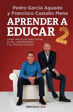 Aprender a educar 2 : casos prácticos para evitar el mal comportamiento y el fracaso escolar - García Aguado, Pedro; Castaño Mena, Francis