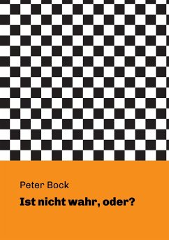 Ist nicht wahr, oder? - Bock, Peter