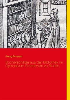 Bücherschätze aus der Bibliothek im Gymnasium Ernestinum zu Rinteln - Schwedt, Georg