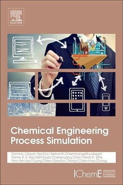 Chemical Engineering Process Simulation - Chemmangattuvalappil, Nishanth G.;Chon, Chien Hwa;Kok Sum, Denny Ng