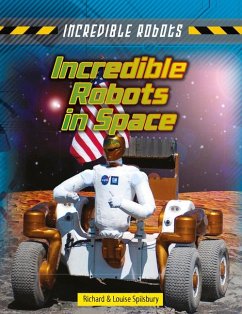 Incredible Robots in Space - Spilsbury, Louise A.