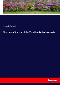 Sketches of the Life of the Very Rev. Felix de Andreis
