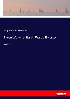 Prose Works of Ralph Waldo Emerson - Emerson, Ralph Waldo