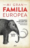 Mi gran familia europea : los primeros 54.000 años : una historia de la humanidad