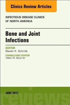 Bone and Joint Infections, an Issue of Infectious Disease Clinics of North America - Schmitt, Steven K.