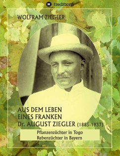 Aus dem Leben eines Franken. Dr. August Ziegler (1885¿1937) ¿