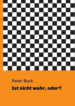 Ist nicht wahr, oder? - Bock, Peter