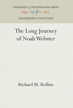 The Long Journey of Noah Webster - Rollins, Richard M.