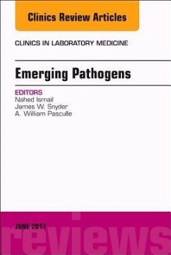 Emerging Pathogens, an Issue of Clinics in Laboratory Medicine - Ismail, Nahed;Snyder, James W.;Pasculle, A. William