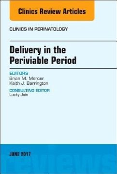 Delivery in the Periviable Period, an Issue of Clinics in Perinatology - Mercer, Brian;Barrington, Keith J.