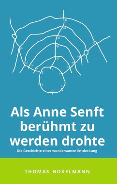 Als Anne Senft berühmt zu werden drohte - Bokelmann, Thomas