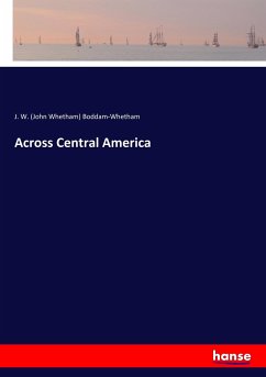 Across Central America - Boddam-Whetham, John Whetham