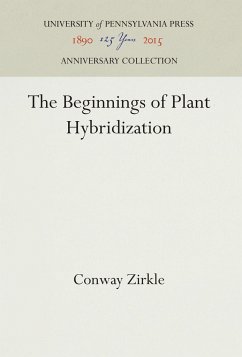 The Beginnings of Plant Hybridization - Zirkle, Conway