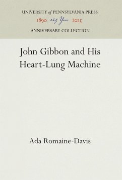 John Gibbon and His Heart-Lung Machine - Romaine-Davis, Ada