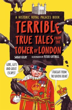 Terrible True Tales from the Tower of London - Kilby, Sarah
